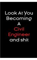 Look At you becoming a civil engineer and shit notebook Gift