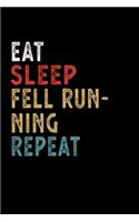 Eat Sleep Fell Running Repeat Funny Sport Gift Idea: Lined Notebook / Journal Gift, 100 Pages, 6x9, Soft Cover, Matte Finish