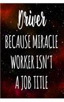 Driver Because Miracle Worker Isn't A Job Title