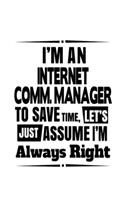 I'm An Internet Comm. Manager To Save Time, Let's Assume That I'm Always Right