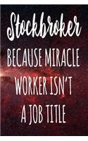 Stockbroker Because Miracle Worker Isn't A Job Title