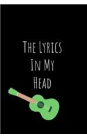 The Lyrics in My Head: Music Organizer, Calendar for Music Lovers, Schedule Songwriting, Monthly Planner (110 Pages, Lined, 6 x 9)