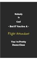 Nobody is cool but if you are a Flight Attendant you're pretty damn close