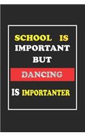 School Is Important But Dancing Is Importanter Journal Gift For Dancing Lover