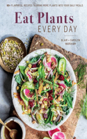 Eat Plants Every Day (Amazing Vegan Cookbook, Delicious Plant-Based Recipes)