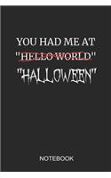 You Had Me at Hello World Halloween Notebook