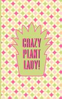 Crazy Plant Lady!