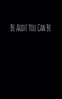 Be Audit You Can Be
