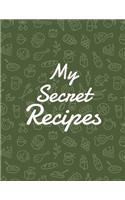 My Secret Recipes: Blank Recipe DIY cookbook Journals to Write In Favorite Recipes and your own food chef Meals for your family or kids 8.5"x11" 140 pages