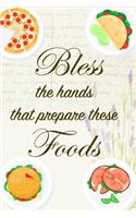 Bless The Hands That Prepare These Foods