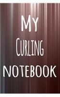 My Curling Notebook: The perfect way to record your hobby - 6x9 119 page lined journal!