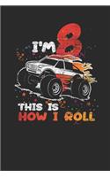 I'm 8 This Is How I Roll: Dotted Bullet Notebook (6" x 9" - 120 pages) Birthday Themed Notebook for Daily Journal, Diary, and Gift
