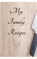 My Family Recipes: 6 X 9 120 Page Blank Recipe book to add all your homemade recipes