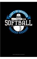 I Can't My Daughter Has Softball: Gas & Mileage Log Book