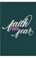 Faith Over Fear: Blank Lined Notebook: Bible Scripture Christian Journals Gift 6x9 - 110 Blank Pages - Plain White Paper - Soft Cover Book