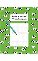 Dots & Boxes A Classic Strategy Game: Large and Small Playing Squares, Big Book Dot to Dot Grid, Game of Dots, Boxes, Dot and Line, Pigs in a Pen, Blank Pages, Soccer Balls on Green