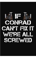 If Conrad Can't Fix It We're All Screwed: Personalized Handyman Journal - Gift Notebook