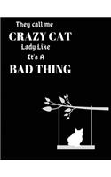 They call me crazy cat lady like it's a bad thing: Lined Notebook Paper Journal Gift for Cats lovers 110 Pages - Large (8.5x11 inches)(matte cover)(white paper)