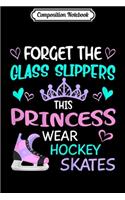 Composition Notebook: Funny Ice Hockey Princess Girl Hockey Player Hockey Fan Mom Journal/Notebook Blank Lined Ruled 6x9 100 Pages