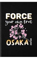 Force Your Own Trail Osaka Japan
