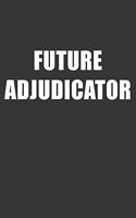 Future Adjudicator Notebook: Lined Journal, 120 Pages, 6 x 9, Affordable Gift For Student, Future Dream Job Journal Matte Finish
