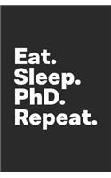 Eat Sleep PhD Repeat