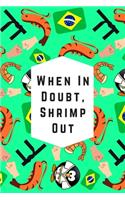 When In Doubt, Shrimp Out: Blank Lined Notebook Journal: Great & Fun Gift For BJJ Brazilian Jiu Jitsu/MMA Fighters & Athletes