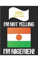 2020 Weekly Planner I'm Not Yelling I'm Nigerien: Funny Niger Flag Quote Dated Calendar With To-Do List
