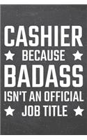 Cashier because Badass isn't an official Job Title