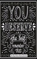 You Deserve The Best Remember That 90 Day Vision Board Journal: Black and White Cover - Productivity Planner - Goals Notebook - Law of Attraction Journal - Dream Tracker - Inspirational Adult Coloring Pages - Gui