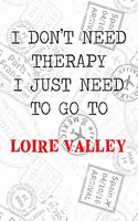 I Don't Need Therapy I Just Need To Go To Loire Valley: 6x9" Dot Bullet Travel Stamps Notebook/Journal Funny Gift Idea For Travellers, Explorers, Backpackers, Campers, Tourists, Holiday Memory Book