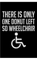 There Is Only One Donut Left So Wheelchair