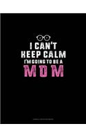 I Can't Keep Calm I'm Going To Be A Mom