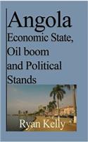 Angola Economic State, Oil boom and Political Stands: Angolan War and the facts