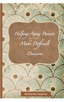 Helping Aging Parents Make Difficult Decisions: The Hardest Conversation(4 Staying Home)