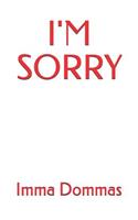 I'm Sorry: (1 I'm Sorry)