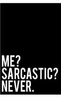 Me? Sarcastic? Never.