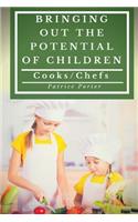 Bringing Out the Potential of Children. Cooks/Chefs