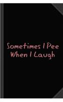 Sometimes I Pee When I Laugh Journal Notebook: Blank Lined Ruled for Writing 6x9 120 Pages