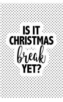 Is It Christmas Break Yet