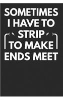 Sometimes I Have to Strip to Make Ends Meet