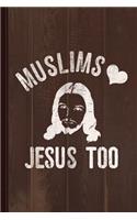 Muslims Love Jesus Too2 Journal Notebook: Blank Lined Ruled for Writing 6x9 110 Pages