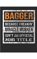 Bagger Because Freakin' Miracle Worker Is Not an Official Job Title