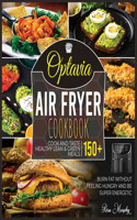 Optavia Air Fryer Cookbook: Cook and Taste 150+ Healthy Lean & Green Meals, Burn Fat without Feeling Hungry and Be Super Energetic