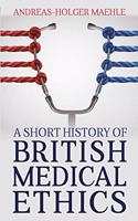 A Short History of British Medical Ethics