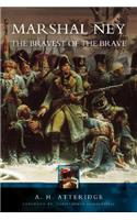 Marshal Ney: The Bravest of the Brave