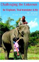 Challenging the Unknown: An Elephant, Thai Translator and Me