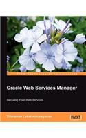 Oracle Web Services Manager: Securing your Web Services