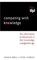 Competing with Knowledge: The Information Professional in the Knowledge Management Age