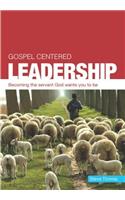 Gospel Centered Leadership